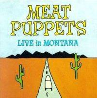 Meat Puppets : Live in Montana